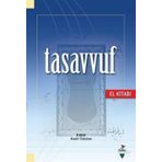 Tasavvuf El Kitabı - Kadir Özköse Ahmet Ögke Dilaver Gürer Himmet Konur Ramazan Muslu Reşat Öngören Ahmet Cahid Haksever Ali Bolat Halil İbrahim Şimşek M. Mustafa Çakmaklıoğlu Osman Nuri Küçük Rıfat Okudan İbrahim Baz