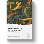 Tasavvufi İrfan ve Ahlaka Dair - Dilaver Selvi
