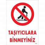 Taşıyıcılara Binmeyiniz Uyarı Levhası 25x35 Kod1310