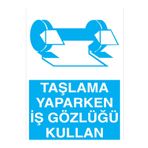 Taşlama Yaparken İş Gözlüğü Kullan Uyarı Tabelası - 50x70 Foreks - GK30