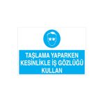Taşlama Yaparken Kesinlikle İş Gözlüğü KullanUyarı Tabelası - 35x50 Foreks - GK35