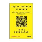 TAŞLAR YERINDEN OYNARKEN DIJITAL PAZARLAMANIN KURALLARI - FATOŞ KARAHASAN