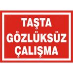 Taşta Gözlüksüz Çalışma Uyarı Levhası