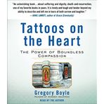 Tattoos on the Heart: The Power of Boundless Compassion by Gregory Boyle (2011-03-01)