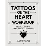 Tattoos On The Heart Workbook: Reliable look into Gregory Boyle’s teachings