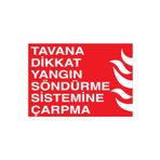 Tavana Dikkat Yangın Söndürme Sistemine Çarpma Uyarı Tabelası - 35x50 Alüminyum Kompozit Panel - Y67