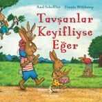 Tavşanlar Keyifliyse Eğer - Frantz Wittkamp Axel Scheffler