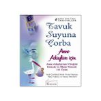 Tavuk Suyuna Çorba: Anne Adayları İçin - Anne Adaylarının Yüreğini Isıtacak ve İlham Verecek 101 Öykü