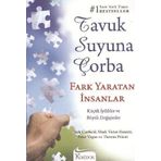 TAVUK SUYUNA ÇORBA FARK YARATAN İNSANLAR - JACK CANFIELD;MARK VICTOR HANSEN;PETER VEGSO;THERESA PELUSO