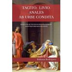 TÁCITO.LIVIO: ANALES.AB URBE CONDITA: SELECCIÓN DE TEXTOS EN EDICIÓN BILINGÜE ADAPTADA PARA BACHILLERATO (Colección Roma Aeterna.Didáctica del Latín, Band 16)