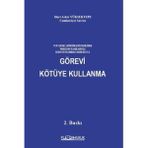 TCK Genel Hükümleri Dahilinde Yargıtay İlamları İle İcrai Veya İhmali Hareketle Görevi Kötüye Kul...