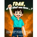 TDAH, et si c’était une force ?: Bouger, penser vite, parler fort… et si tout ça était une richesse ? Un livre illustré pour comprendre les enfants TDAH et les accompagner avec le sourire.