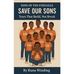 Tears That Build, Not Break: Sons of the Struggle/Save Our Sons Series