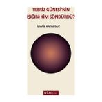 Tebriz Güneşi’nin Işığını Kim Söndürdü? - İsmail Kaygusuz