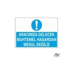 Technopa Aracınıza Gelecek Hasardan Mesul Değiliz 40 x 60 cm Uyarı Levhası