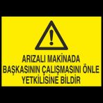 Technopa Arızalı Makinada Başkasının Çalışmasını Önle Yetkiliye Bildir 30 x 40 cm Uyarı Levhası