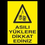 Technopa Asılı Yüklere Dikkat Ediniz 50 x 70 cm Uyarı Levhası
