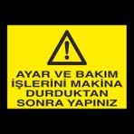 Technopa Ayar ve Bakım İşlerini Makina Durduktan Sonra Yapınız 70 x 100 cm Uyarı Levhası