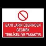 Technopa Bantların Üzerinden Geçmek Yasaktır 40 x 60 cm Uyarı Levhası