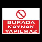 Technopa Burada Kaynak Yapılmaz 20 x 30 cm Uyarı Levhası