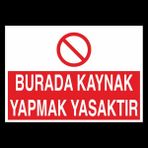 Technopa Burada Kaynak Yapmak Yasaktır 50 x 70 cm Uyarı Levhası