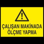 Technopa Çalışan Makinada Ölçme Yapma 70 x 100 cm Uyarı Levhası