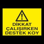 Technopa Dikkat Çalışırken Destek Koy 60 x 90 cm Uyarı Levhası