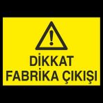 Technopa Dikkat Fabrika Çıkışı 20 x 30 cm Uyarı Levhası