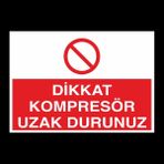 Technopa Dikkat Kompresör Uzak Durunuz 70 x 100 cm Uyarı Levhası