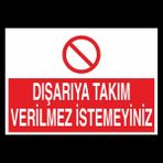 Technopa Dışarıya Takım Verilmez İstemeyiniz 70 x 100 cm Uyarı Levhası