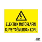 Technopa Elektrik Motorlarını Su ve Yağmurdan Koru Uyarı Levhası