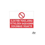 Technopa Elektrik Panolarına Yetkiliden Başkasının Dokunması Yasaktır 20 x 30 cm Uyarı Levhası