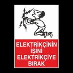 Technopa Elektrikçinin İşini Elektrikçiye Bırak 50 x 70 cm Uyarı Levhası