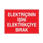 Technopa Elektrikçinin İşini Elektrikçiye Bırak Uyarı Levhası