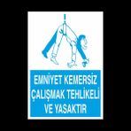 Technopa Emniyet Kemersiz Çalışmak Tehlikeli Ve Yasaktır 50 x 70 cm Uyarı Levhası
