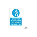 Technopa Emniyet Kemersiz Çalışmak Yasaktır 30 x 40 cm Uyarı Levhası