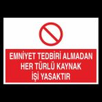 Technopa Emniyet Tedbiri Almadan Her Türlü Kaynak Işi Yasaktır 30 x 40 cm