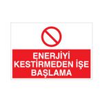 Technopa Enerjiyi Kestirmeden İşe Başlama Uyarı Levhası