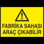 Technopa Fabrika Sahası Araç Çıkabilir 30 x 40 cm Uyarı Levhası