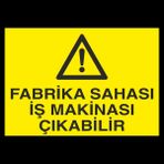 Technopa Fabrika Sahası İş Makinesi Çıkabilir 70 x 100 cm Uyarı Levhası