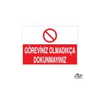 Technopa Göreviniz Olmadıkça Dokunmayın 20 x 30 cm Uyarı Levhası