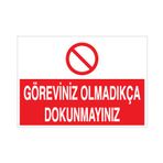 Technopa Göreviniz Olmadıkça Dokunmayın Uyarı Levhası