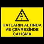 Technopa Hatların Altında Ve Çevresinde Çalışma Uyarı Levhası