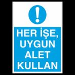 Technopa Her İşte Uygun Alet Kullan 60 x 90 cm Uyarı Levhası