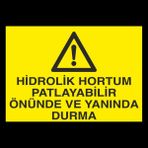 Technopa Hidrolik Hortum Patlayabilir Önünde Ve Yanında Durma 50 x 70 cm Uyarı Levhası