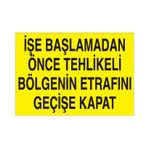 Technopa İşe Başlamadan Önce Tehlikeli Bölgenin Etrafını Geçişe Kapat. Uyarı Levhası