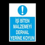 Technopa İşi Biten Malzemeyi Derhal Yerine Koysun 30 x 40 cm Uyarı Levhası