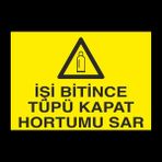 Technopa İşi Bitince Tüpü Kapat 30 x 40 cm Uyarı Levhası