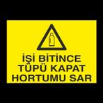 Technopa İşi Bitince Tüpü Kapat Uyarı Levhası