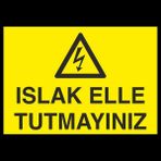 Technopa Islak El Tutmayınız 30 x 40 cm Uyarı Levhası
